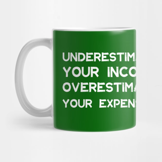 Underestimate Your Income, Overestimate Your Expenses! | Money | Budget | Quotes | Green by Wintre2